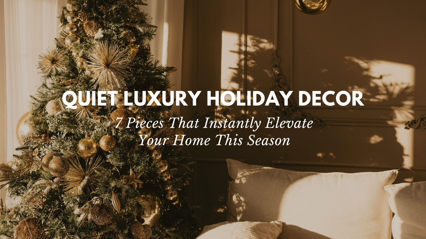 Quiet Luxury Holiday Decor: 7 Pieces That Instantly Elevate Your Home